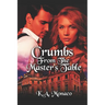 Crumbs From the Master's Table: Servant by Blood Vampire Romance Series