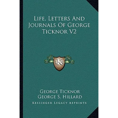 Life, Letters And Journals Of George Ticknor V2