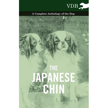 The Japanese Chin - A Complete Anthology of the Dog