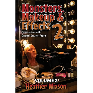 Monsters, Makeup & Effects 2: Conversations with Cinema's Greatest Artists