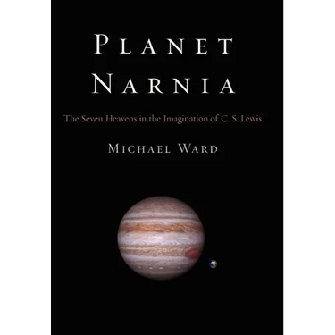 Planet Narnia: The Seven Heavens in the Imagination of C. S. Lewis