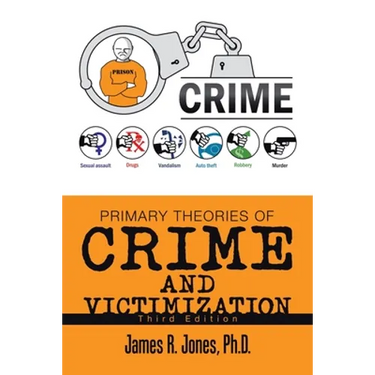 Primary Theories of Crime and Victimization: Third Edition