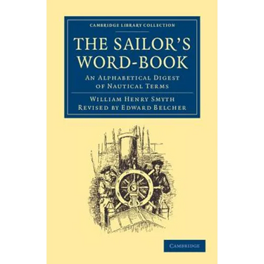 The Sailor's Word-Book: An Alphabetical Digest of Nautical Terms