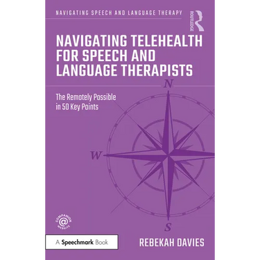 Navigating Telehealth for Speech and Language Therapists: The Remotely Possible in 50 Key Points
