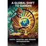 A Global Shift to Gandhi: Earth-Shastra and Humane Arthashastra