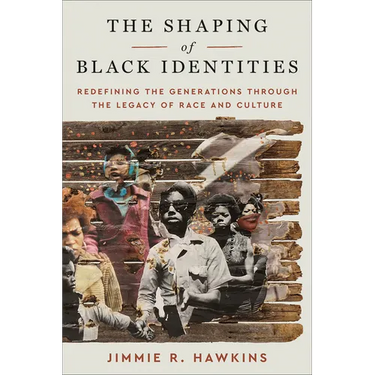 The Shaping of Black Identities: Redefining the Generations Through the Legacy of Race and Culture