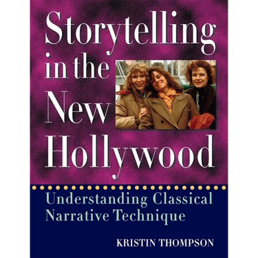 Storytelling in the New Hollywood: Understanding Classical Narrative Technique