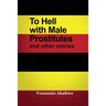 To Hell with Male Prostitutes and other stories
