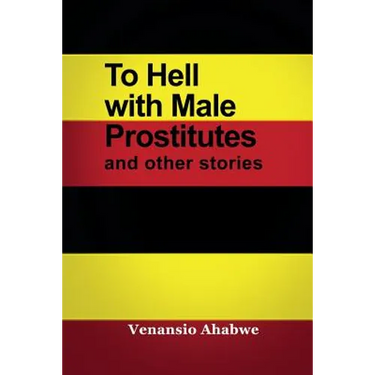 To Hell with Male Prostitutes and other stories