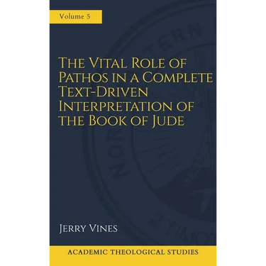 The Vital Role of Pathos in a Complete Text-Driven Interpretation of the Book of Jude: Interpreting Jude's Pathos