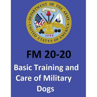 FM 20-20 Basic Training and Care of Military Dogs. United States. Department of the Army