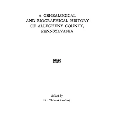 Genealogical & Biographical History of Allegheny County, Pennsylvania