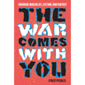 The War Comes with You: Enduring War in Life, Fiction, and Fantasy