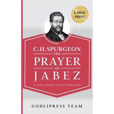 C. H. Spurgeon: The Prayer of Jabez in Today's English and with Study Guide.