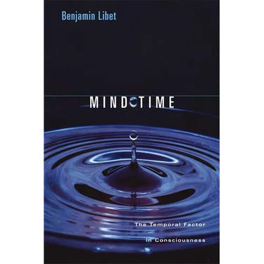 Mind Time: The Temporal Factor in Consciousness