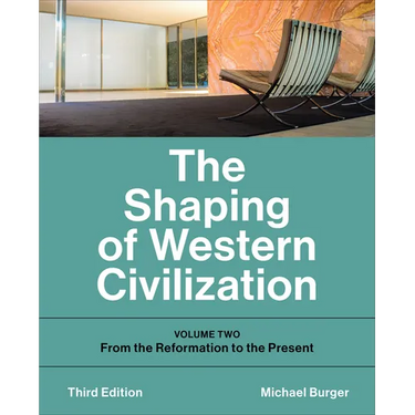 Shaping of Western Civilization: Volume Two: From the Reformation to the Present, Third Edition