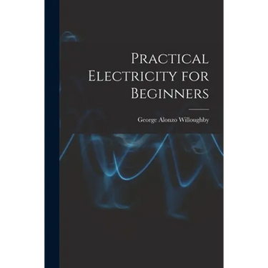 Practical Electricity for Beginners