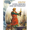 Celtic Gods, Heroes, and Mythology