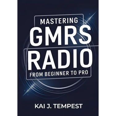 Mastering GMRS Radio From Beginner To Pro: The Definitive Guide to Features, Setup, Programming, Communication Techniques, Troubleshooting, Tips, Tric