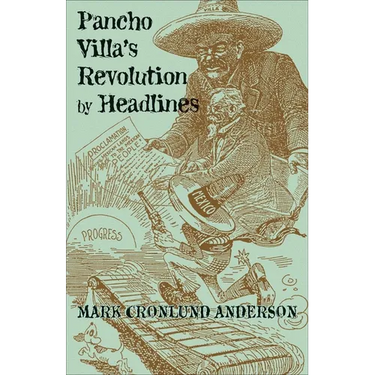 Pancho Villa's Revolution by Headlines