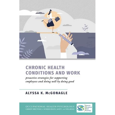 Chronic Health Conditions and Work: Proactive Strategies for Supporting Employees and Doing Well by Doing Good