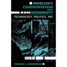 Heidegger S Confrontation with Modernity: Technology, Politics, and Art