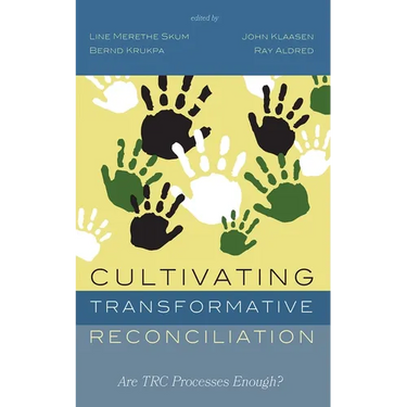 Cultivating Transformative Reconciliation: Are Trc Processes Enough?