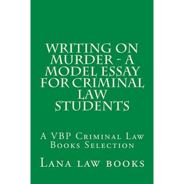 Writing on Murder - a Model Essay For Criminal Law Students: A VBP Criminal Law Books Selection