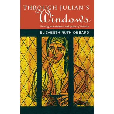 Through Julian's Window: Growing Into Wholeness with Julian of Norwich