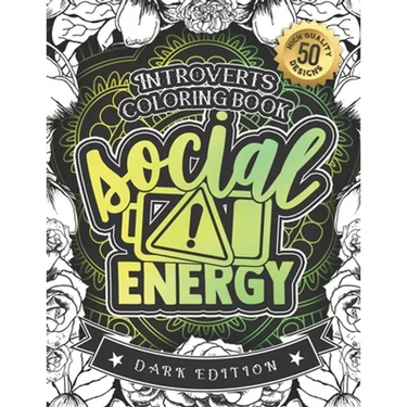 Introverts Coloring Book: Low Social Evergy: (Dark Edition): A Hilarious Fun Colouring Gift Book For Adults Relaxation With Funny Sarcastic Soli