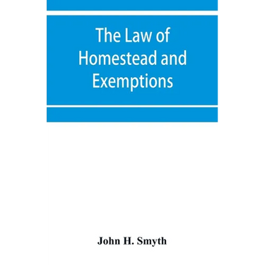 The law of homestead and exemptions