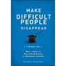 Make Difficult People Disappear