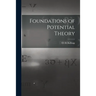 Foundations of Potential Theory