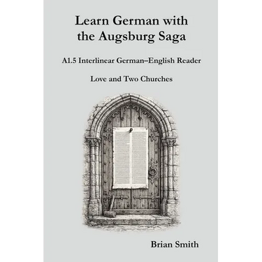 Learn German with the Augsburg Saga - A1.5 Interlinear German-English Reader