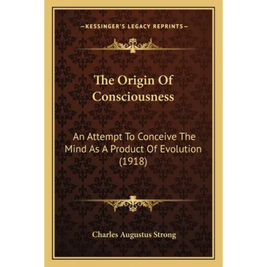 The Origin Of Consciousness: An Attempt To Conceive The Mind As A Product Of Evolution (1918)