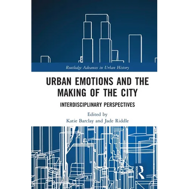 Urban Emotions and the Making of the City: Interdisciplinary Perspectives