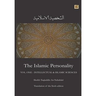 The Islamic Personality Volume 1 (Ashakhsiya Al Islamiya): Intellectual & Islamic Sciences