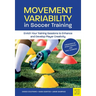 Movement Variability in Soccer Training: Enrich Your Training Sessions to Enhance and Develop Player Creativity
