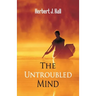 The Untroubled Mind