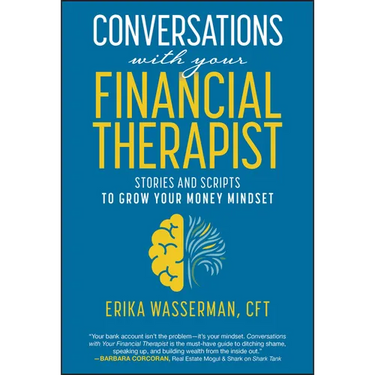 Conversations with Your Financial Therapist: Stories and Scripts to Grow Your Money Mindset