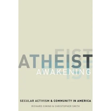 Atheist Awakening: Secular Activism and Community in America