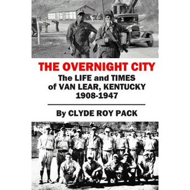 The Overnight City: The Life and Times of Van Lear, Kentucky, 1908-1947