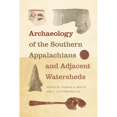 Archaeology of the Southern Appalachians and Adjacent Watersheds