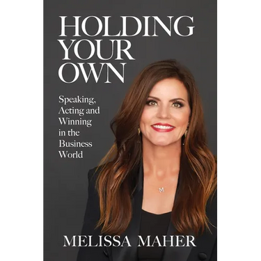 Holding Your Own: Speaking, Acting, and Winning in the Business World