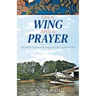 On a Wing and a Prayer: Growing Your Faith Through Life's Adventures