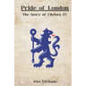 Pride of London: The Story of Chelsea FC