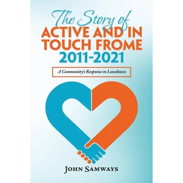 The Story of Active and in Touch Frome 2011-2021: A Community's Response to Loneliness