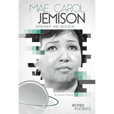 Mae Carol Jemison: Astronaut and Educator: Astronaut and Educator