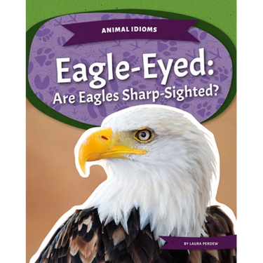 Eagle-Eyed: Are Eagles Sharp-Sighted?: Are Eagles Sharp-Sighted?