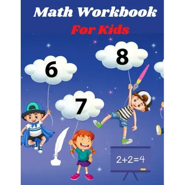 Math Workbook for kids: Preschool Math Workbook for kids Age 4-6, Trace and Count Numbers, Matching Activity, Addition and Subtraction Activities.